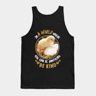 In A World Where You Can Be Anything Be Kind - Cute Chicken Tank Top